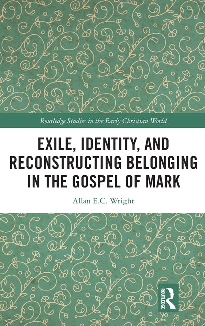 Exile, Identity, and Reconstructing Belonging in the Gospel of Mark