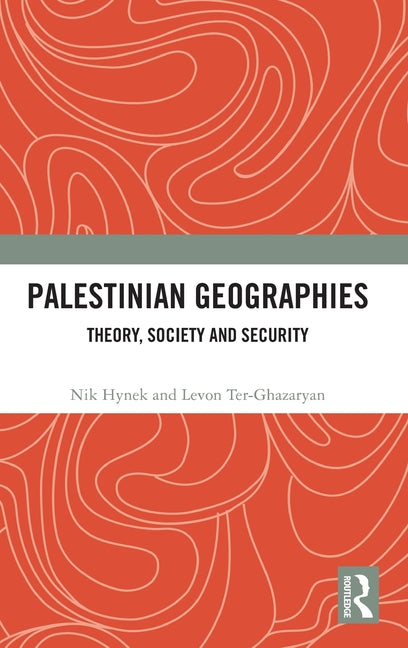 Palestinian Geographies: Theory, Society and Security