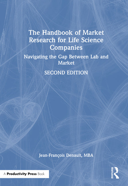 The Handbook of Market Research for Life Science Companies: Navigating the Gap Between Lab and Market