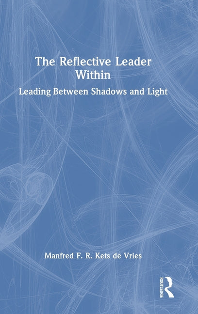 The Reflective Leader Within: Leading Between Shadows and Light