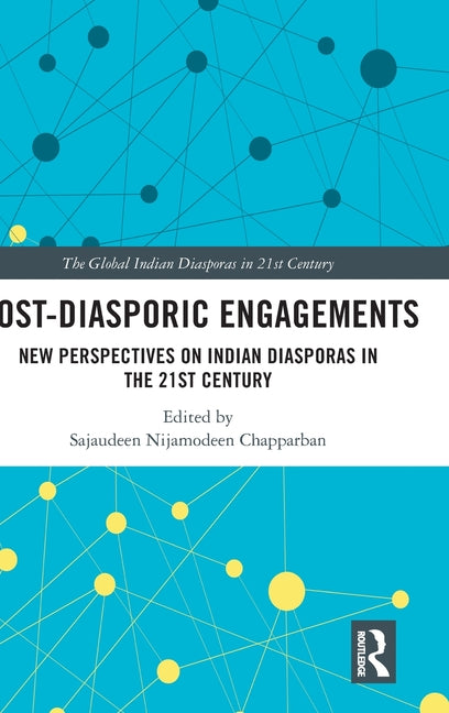 Post-Diasporic Engagements: New Perspectives on Indian Diasporas in the 21st Century
