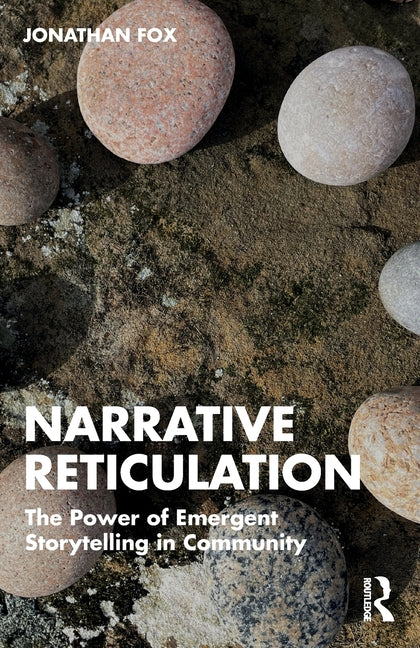 Narrative Reticulation: The Power of Emergent Storytelling in Community