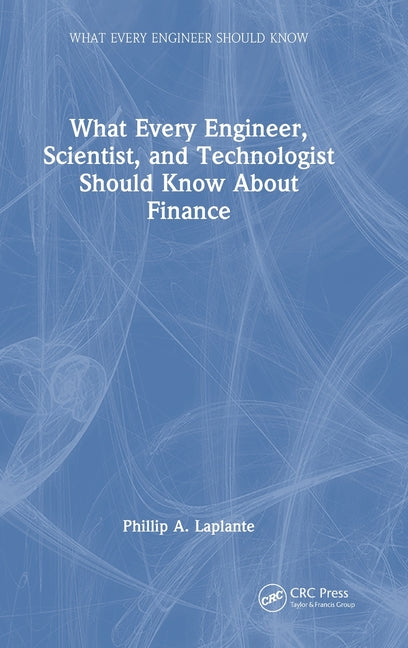 What Every Engineer, Scientist, and Technologist Should Know About Finance