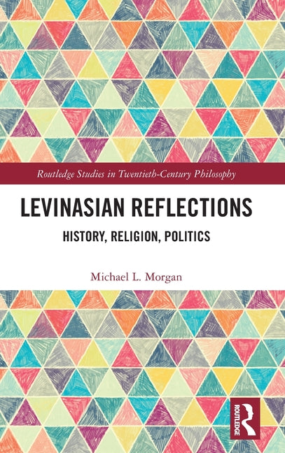 Levinasian Reflections: History, Religion, Politics