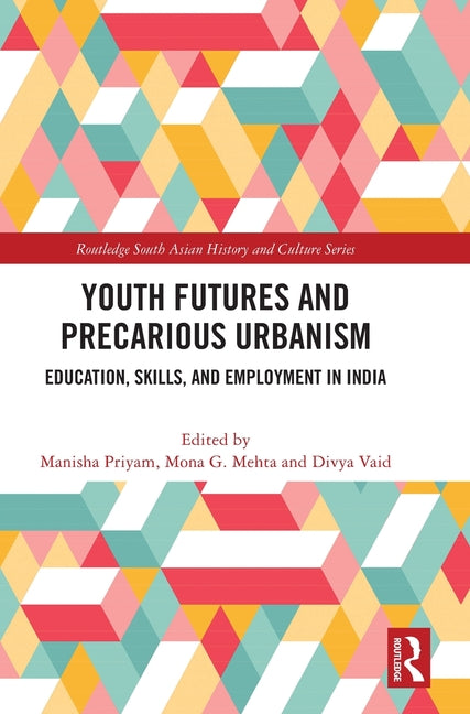 Youth Futures and Precarious Urbanism: Education, Skills, and Employment in India