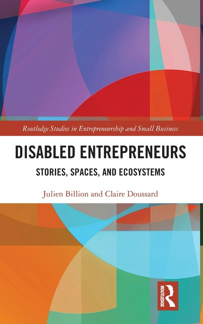 Disabled Entrepreneurs: Stories, Spaces, and Ecosystems