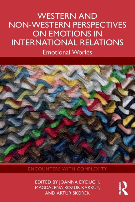 Western and Non-Western Perspectives on Emotions in International Relations: Emotional Worlds