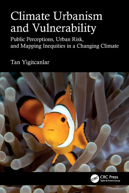 Climate Urbanism and Vulnerability: Public Perceptions, Urban Risk, and Mapping Inequities in a Changing Climate