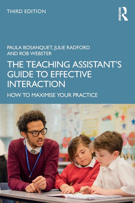 The Teaching Assistant's Guide to Effective Interaction: How to Maximise Your Practice