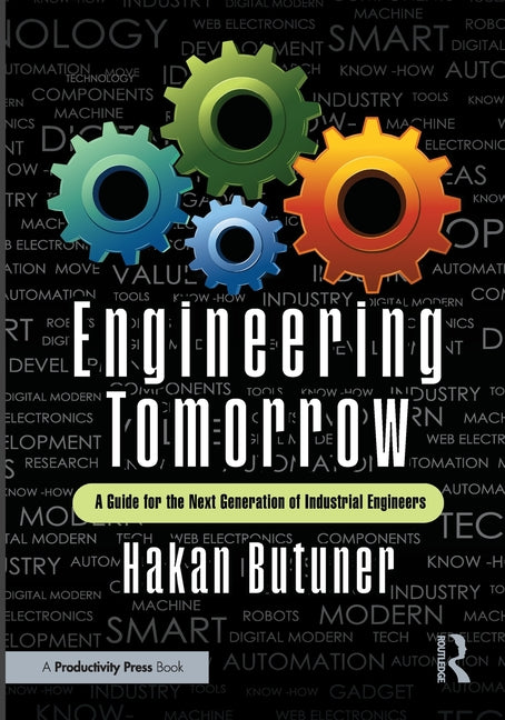 Engineering Tomorrow: A Guide for the Next Generation of Industrial Engineers