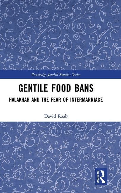 Gentile Food Bans: Halakhah and the Fear of Intermarriage