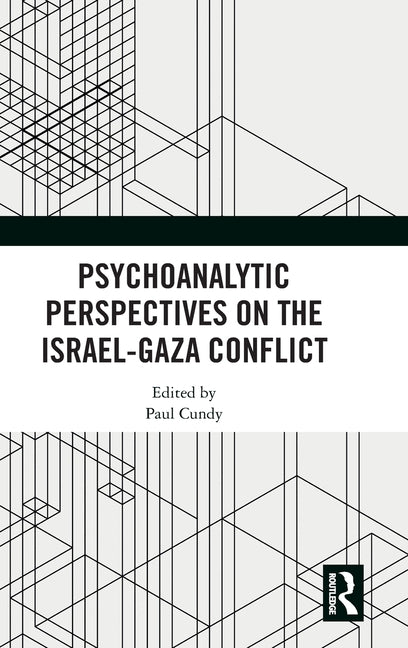 Psychoanalytic Perspectives on the Israel-Gaza Conflict
