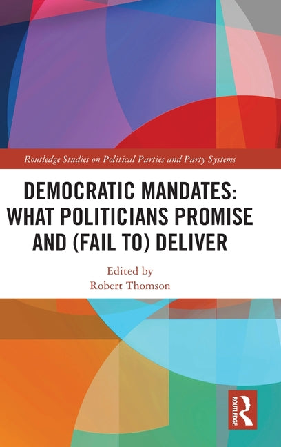 Democratic Mandates: What Politicians Promise and (Fail To) Deliver