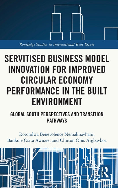 Servitised Business Model Innovation for Improved Circular Economy Performance in the Built Environment: Global South Perspectives and Transition Path
