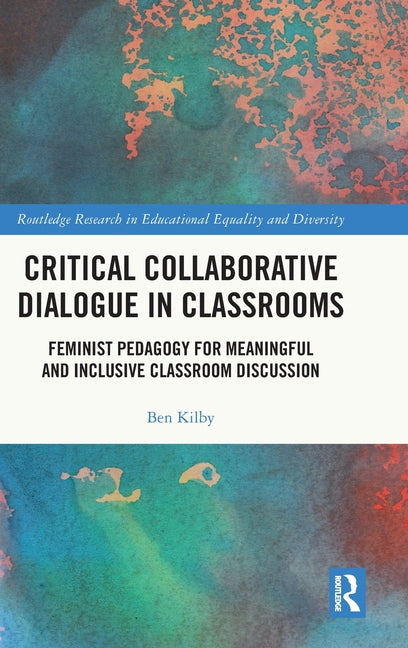 Critical Collaborative Dialogue in Classrooms: Feminist Pedagogy for Meaningful and Inclusive Classroom Discussion