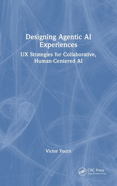 Designing Agentic AI Experiences: UX Strategies for Collaborative, Human-Centered AI