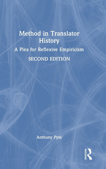 Method in Translator History: A Plea for Reflexive Empiricism