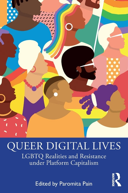 Queer Digital Lives: LGBTQ Realities and Resistance Under Platform Capitalism