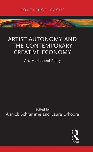 Artist Autonomy and the Contemporary Creative Economy: Art, Market and Policy