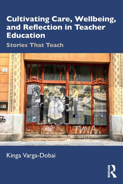Cultivating Care, Wellbeing, and Reflection in Teacher Education: Stories That Teach