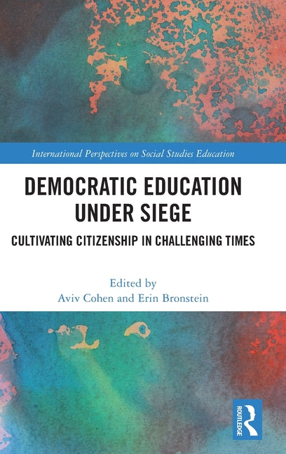 Democratic Education Under Siege: Cultivating Citizenship in Challenging Times