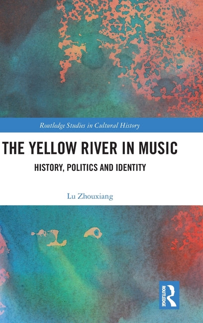 The Yellow River in Music: History, Politics and Identity