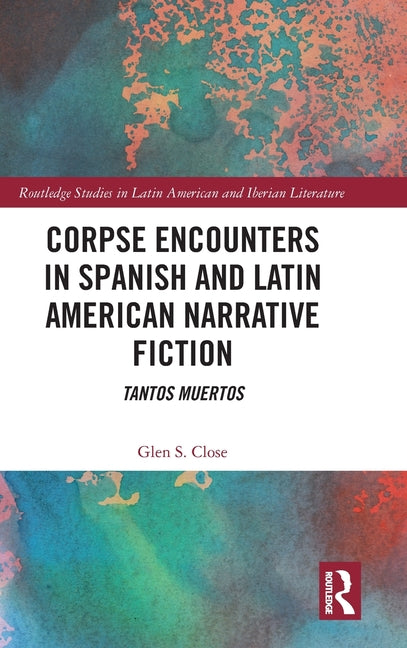 Corpse Encounters in Spanish and Latin American Narrative Fiction: Tantos Muertos