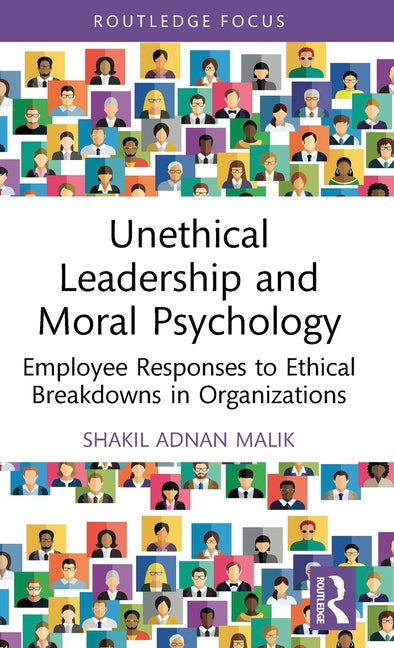 Unethical Leadership and Moral Psychology: Employee Responses to Ethical Breakdowns in Organizations
