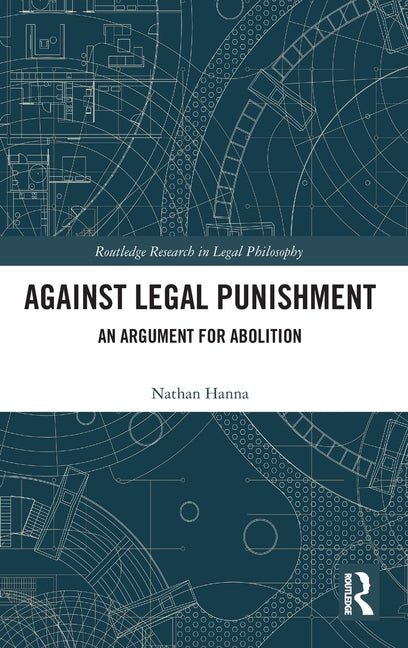 Against Legal Punishment: An Argument for Abolition