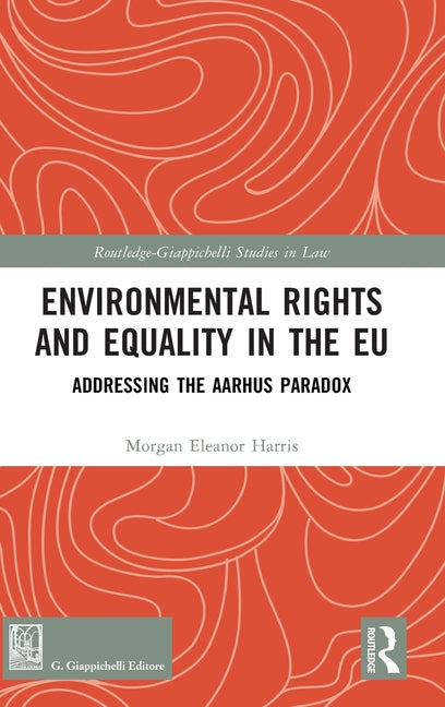 Environmental Rights and Equality in the EU: Addressing the Aarhus Paradox