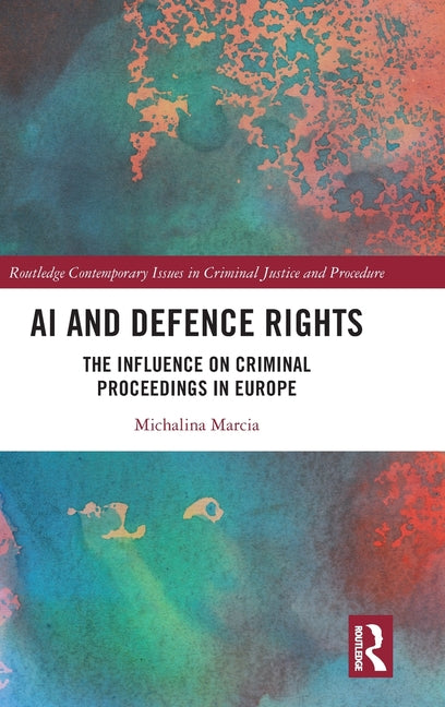 AI and Defence Rights: The Influence on Criminal Proceedings in Europe