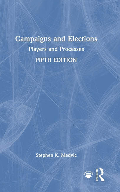 Campaigns and Elections: Players and Processes
