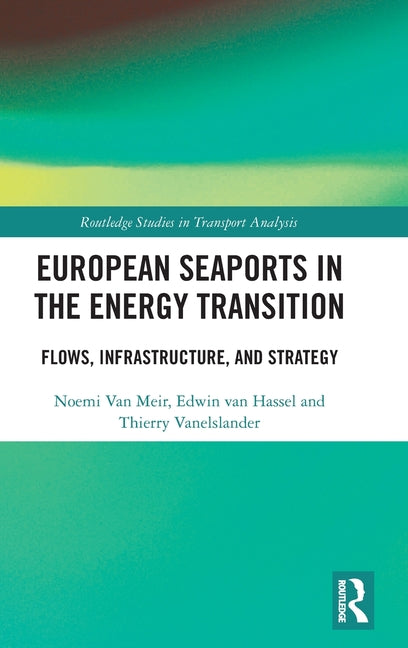 European Seaports in the Energy Transition: Flows, Infrastructure, and Strategy