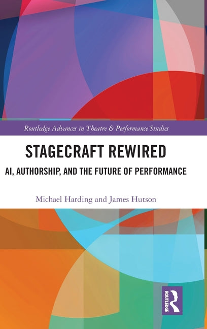 Stagecraft Rewired: AI, Authorship, and the Future of Performance