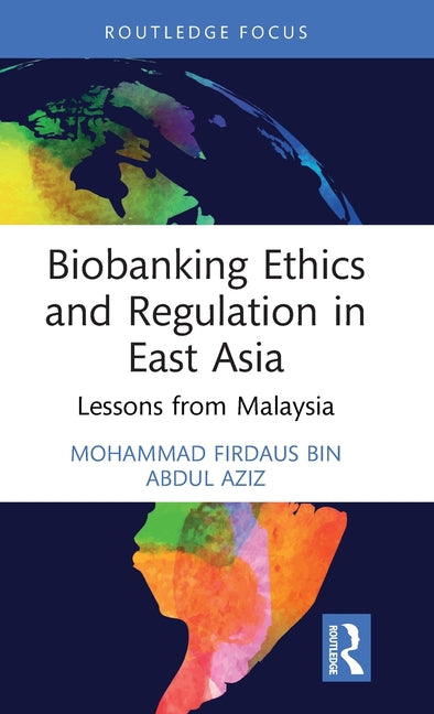 Biobanking Ethics and Regulation in East Asia: Lessons from Malaysia