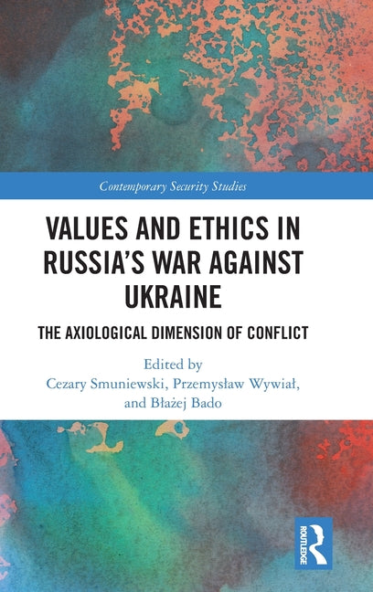 Values and Ethics in Russia's War Against Ukraine: The Axiological Dimension of Conflict