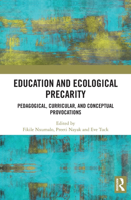 Education and Ecological Precarity: Pedagogical, Curricular, and Conceptual Provocations
