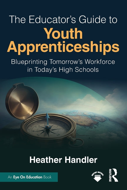 The Educator's Guide to Youth Apprenticeships: Blueprinting Tomorrow's Workforce in Today's High Schools