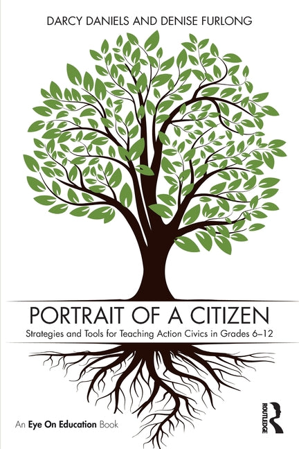 Portrait of a Citizen: Strategies and Tools for Teaching Action Civics in Grades 6-12