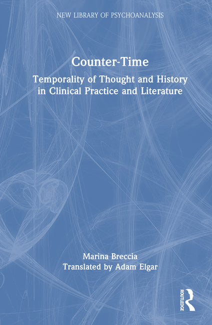 Counter-Time: Temporality of Thought and History in Clinical Practice and Literature