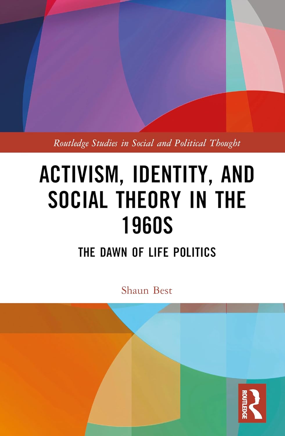 Activism, Identity, and Social Theory in the 1960s: The Dawn of Life Politics