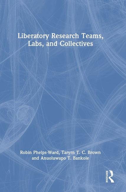 Liberatory Research Teams, Labs, and Collectives