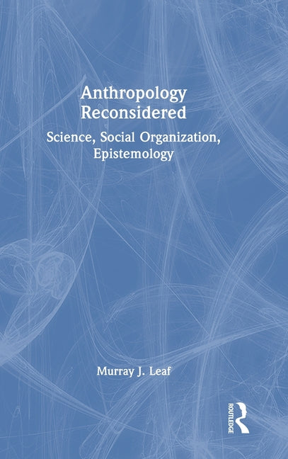 Anthropology Reconsidered: Science, Social Organization, Epistemology