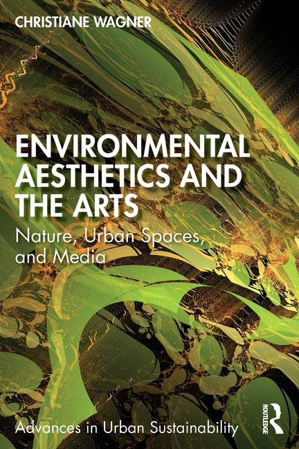 Environmental Aesthetics and the Arts: Nature, Urban Spaces, and Media