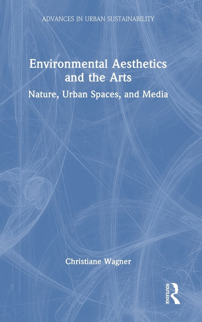 Environmental Aesthetics and the Arts: Nature, Urban Spaces, and Media