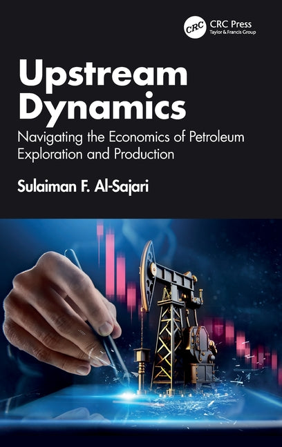 Upstream Dynamics: Navigating the Economics of Petroleum Exploration and Production