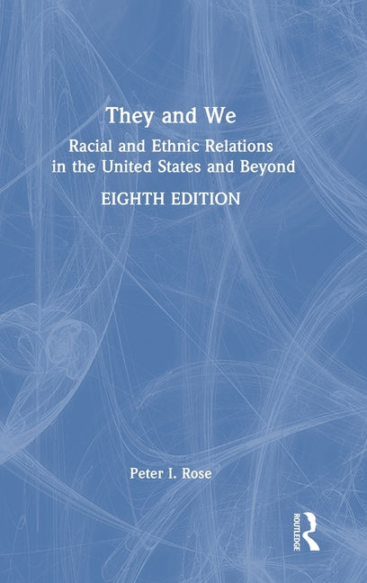 They and We: Racial and Ethnic Relations in the United States and Beyond