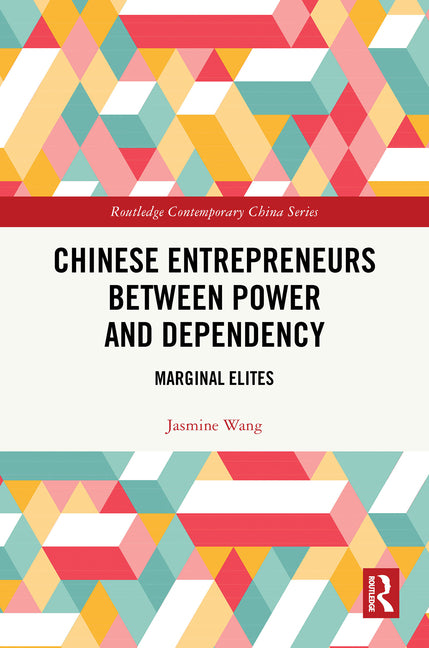 Chinese Entrepreneurs Between Power and Dependency: Marginal Elites