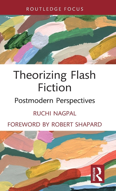 Theorizing Flash Fiction: Postmodern Perspectives