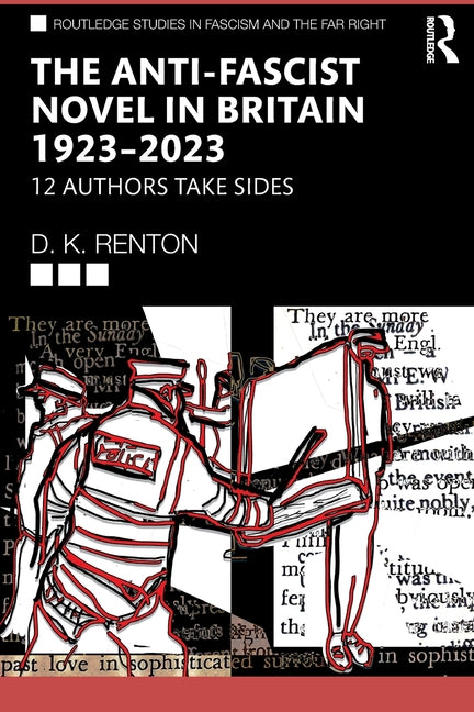 The Anti-Fascist Novel in Britain 1923-2023: 12 Authors Take Sides